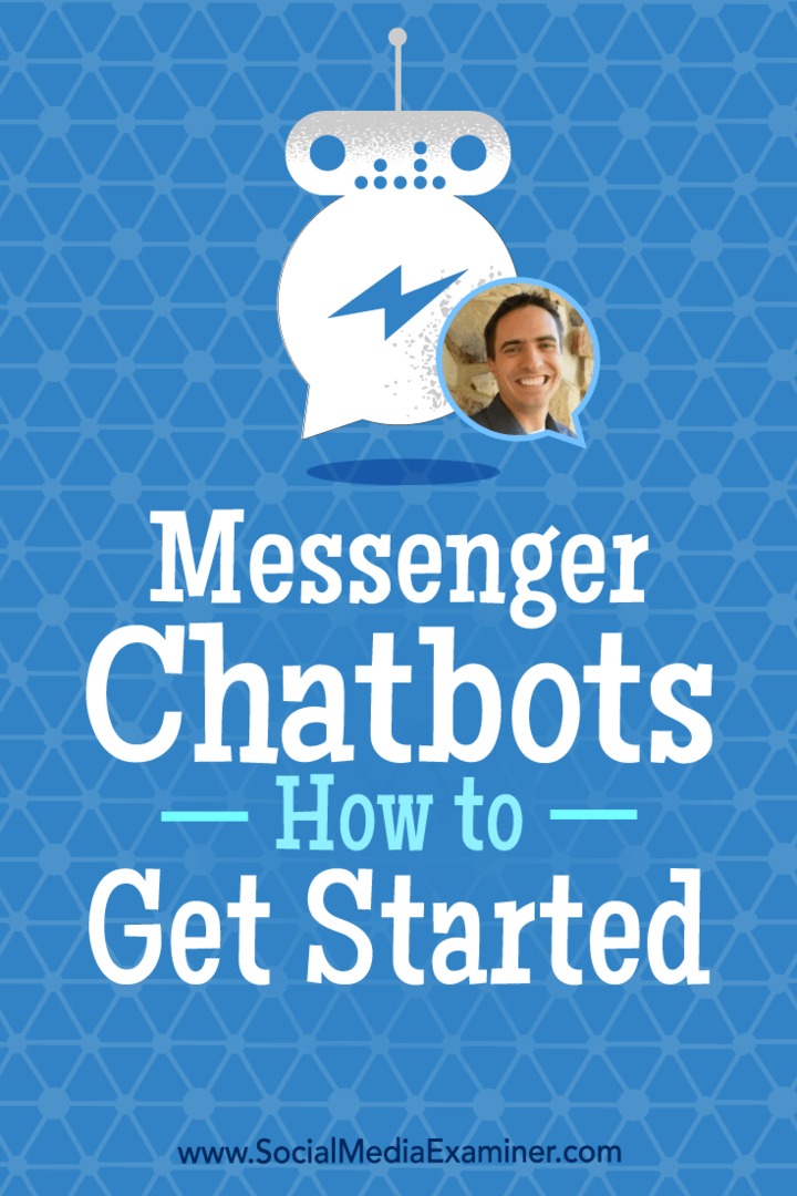 Messenger-chatbots: aan de slag met inzichten van Ben Beck op de Social Media Marketing Podcast.