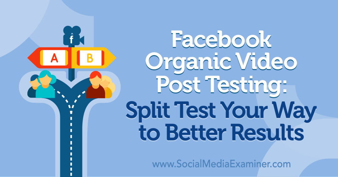 Facebook Organic Video Post Testing: Split-test op weg naar betere resultaten door Naomi Nakashima op Social Media Examiner.