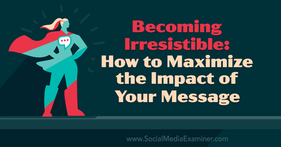 Onweerstaanbaar worden: hoe u de impact van uw bericht kunt maximaliseren met inzichten van Tamsen Webster op de Social Media Marketing Podcast.