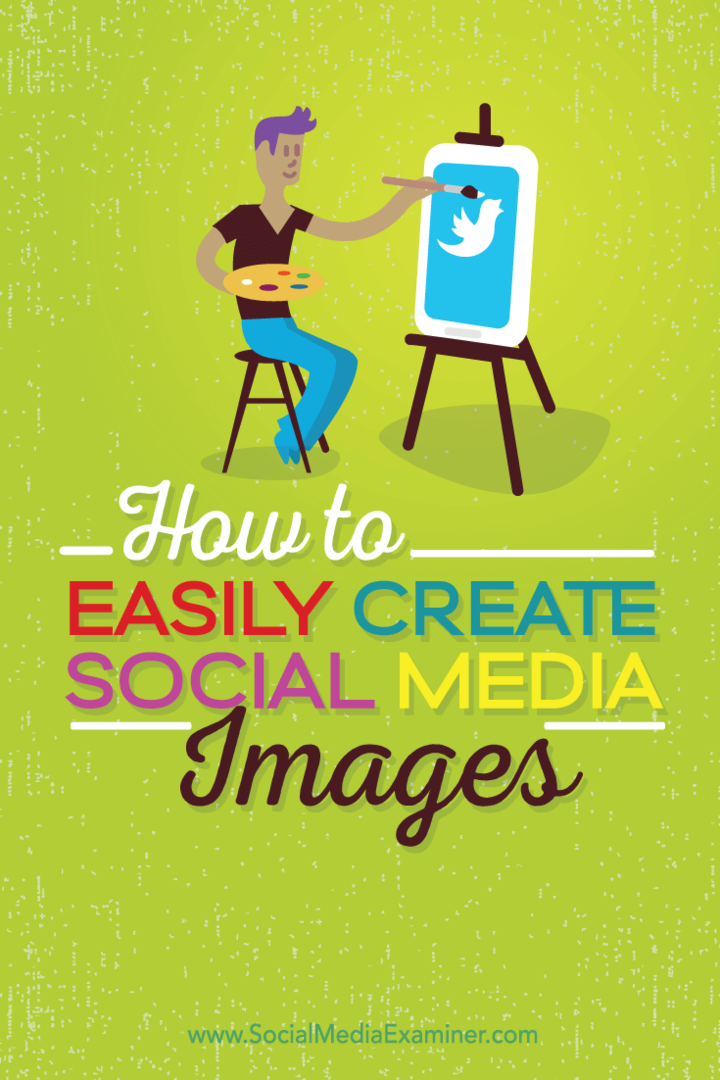 Hoe u eenvoudig hoogwaardige sociale media-afbeeldingen kunt maken: Social Media Examiner