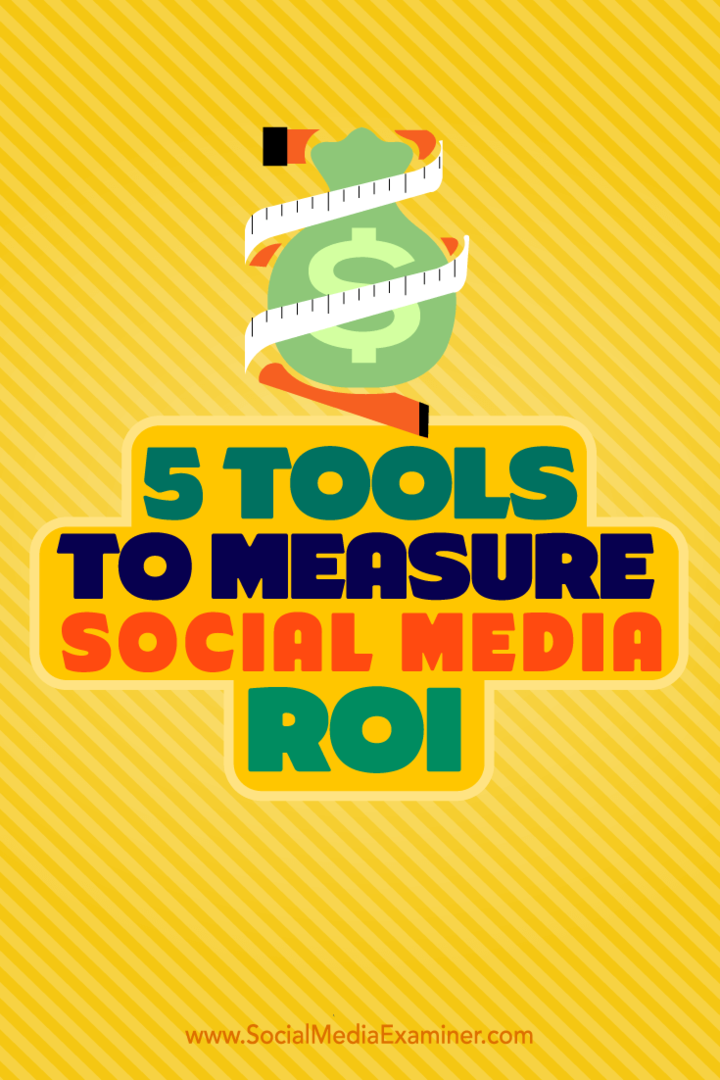 Tips voor vijf tools die u kunt gebruiken om uw ROI op sociale media te meten.
