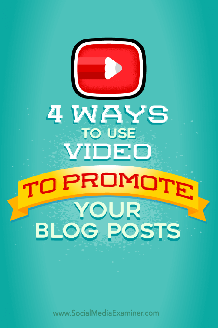 4 manieren om video te gebruiken om uw blogposts te promoten: Social Media Examiner
