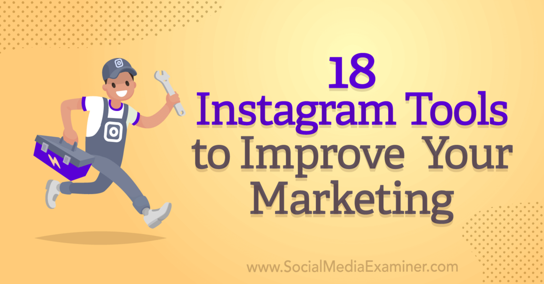18 Instagram-tools om uw marketing te verbeteren door Anna Sonnenberg op Social Media Examiner.