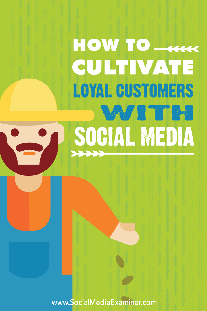 Hoe loyale klanten te cultiveren met sociale media: sociale media-examinator