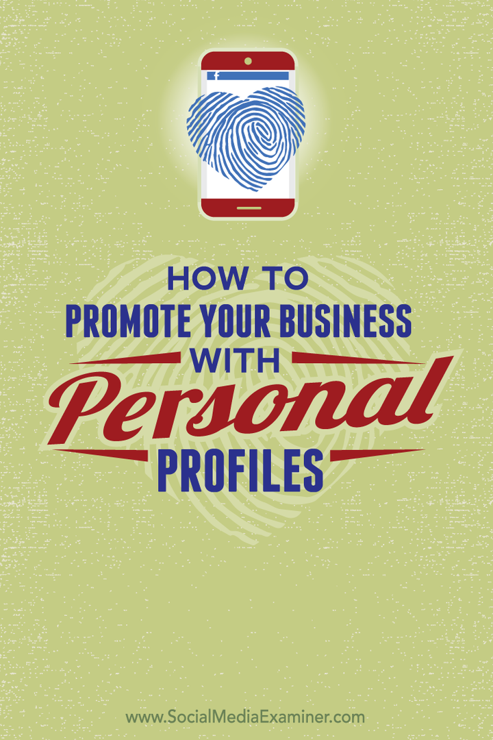 Hoe u uw bedrijf kunt promoten met persoonlijke sociale profielen: Social Media Examiner
