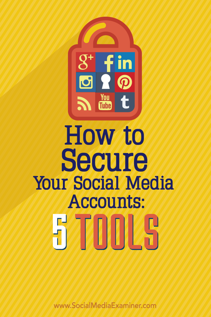 Hoe u uw sociale media-accounts beveiligt: ​​5 tools: Social Media Examiner