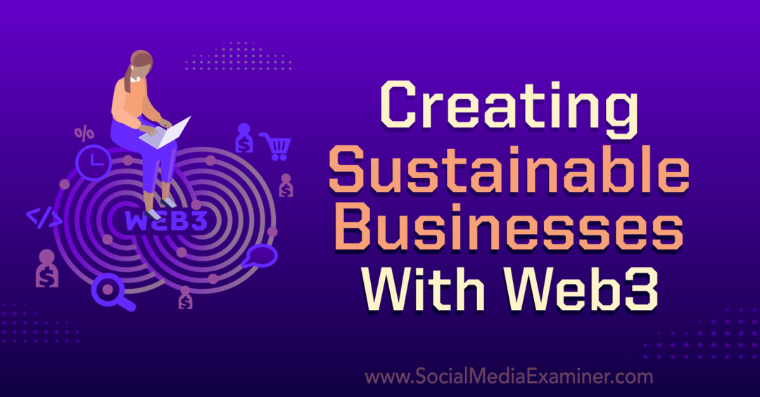 Duurzame bedrijven creëren met Web3: Social Media Examiner