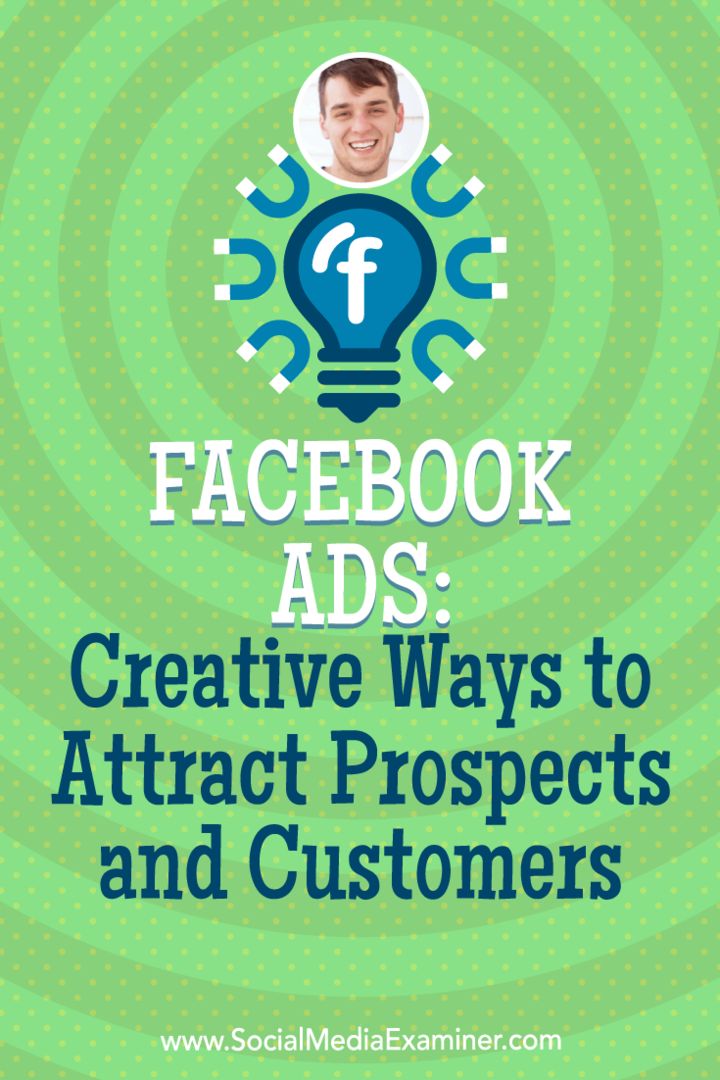 Facebook-advertenties: creatieve manieren om prospects en klanten aan te trekken met inzichten van Zach Spuckler op de Social Media Marketing Podcast.