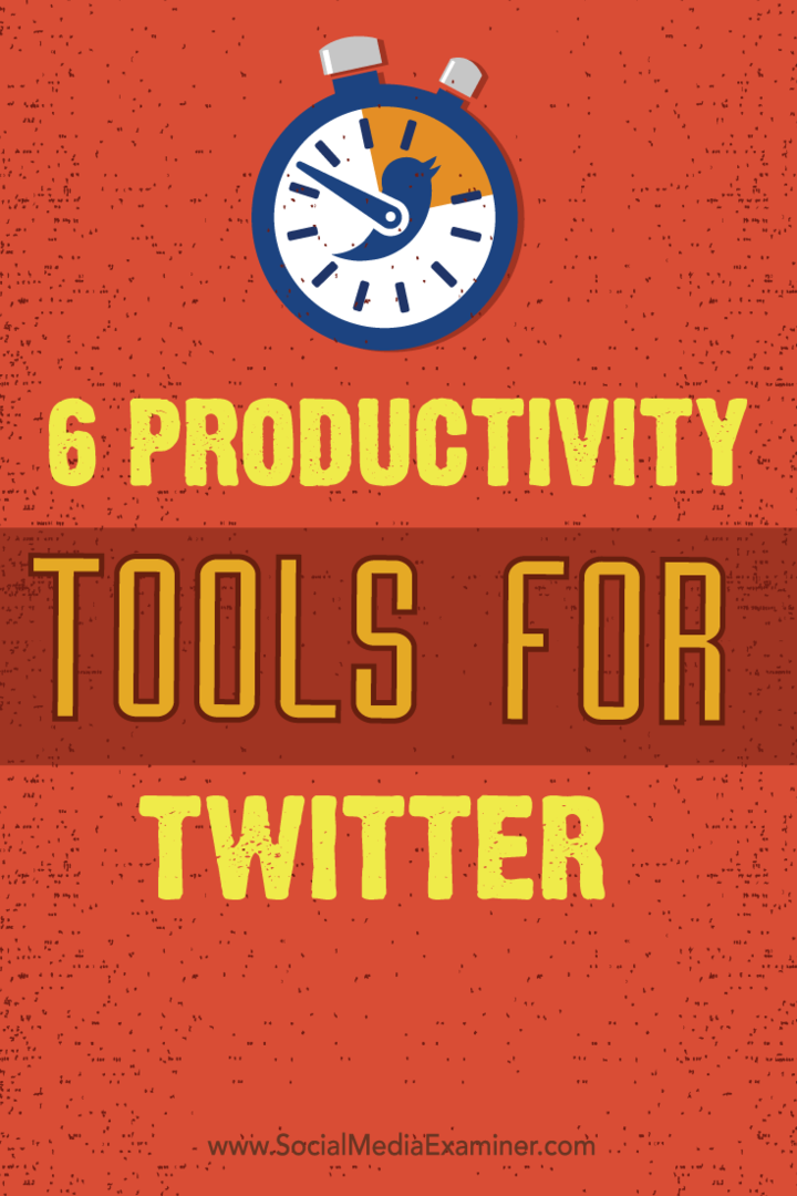 6 Productiviteitstools voor Twitter: Social Media Examiner