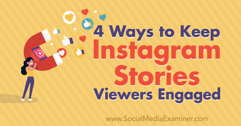4 manieren om kijkers op Instagramverhalen betrokken te houden door Jason Hsiao op Social Media Examiner.