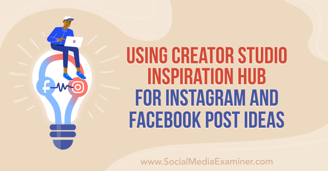 Creator Studio Inspiration Hub gebruiken voor Instagram en Facebook Post Ideas door Anna Sonnenberg op Social Media Examiner.
