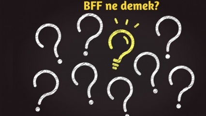 Wat betekent BFF? Hoe wordt BFF in het dagelijks leven gebruikt? Wat is BFF (Best Friend Forever) Turks?