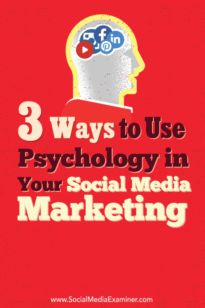 3 manieren om psychologie te gebruiken in uw sociale media-marketing: sociale media-examinator