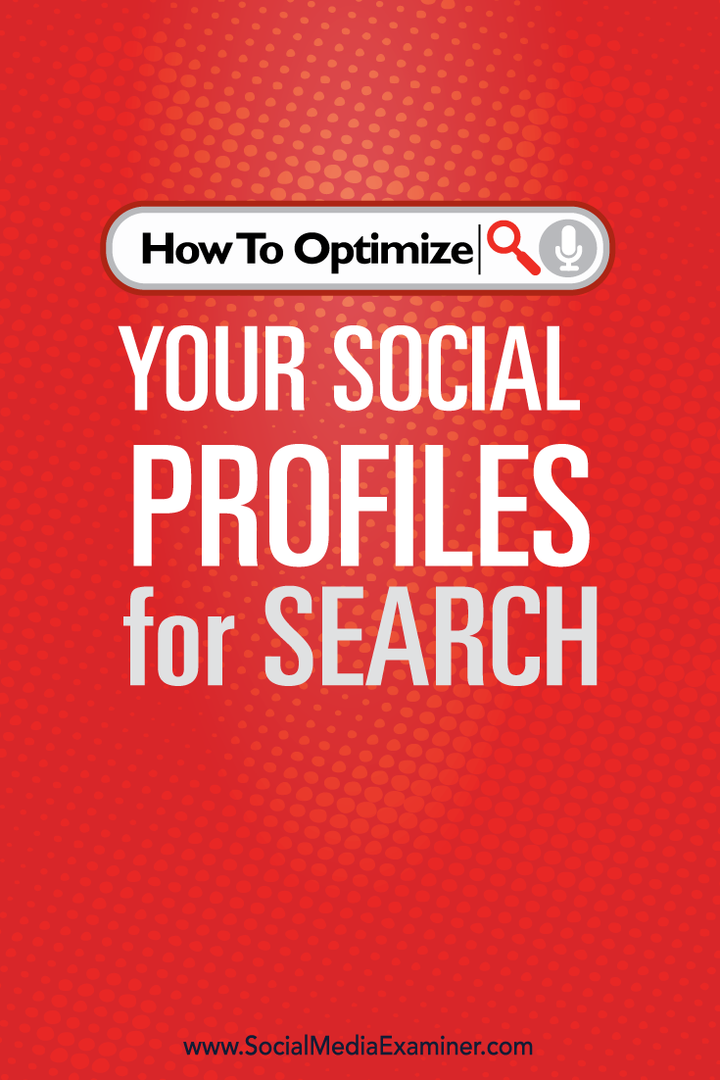 Hoe u uw sociale profielen kunt optimaliseren voor zoeken: Social Media Examiner