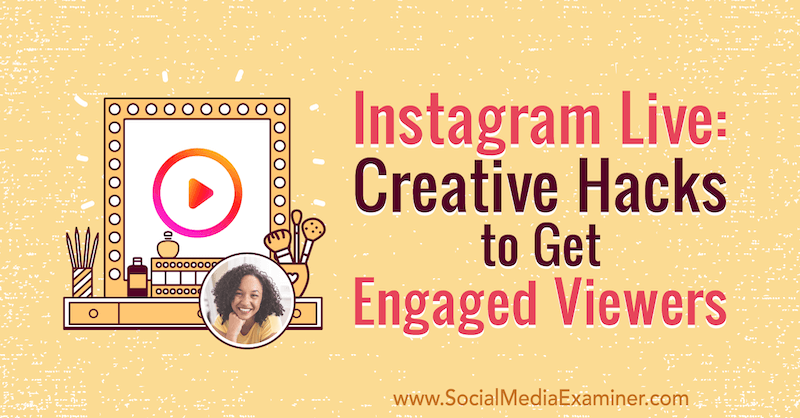 Instagram Live: creatieve hacks om betrokken kijkers te krijgen met inzichten van Natasha Samuel op de Social Media Marketing Podcast.