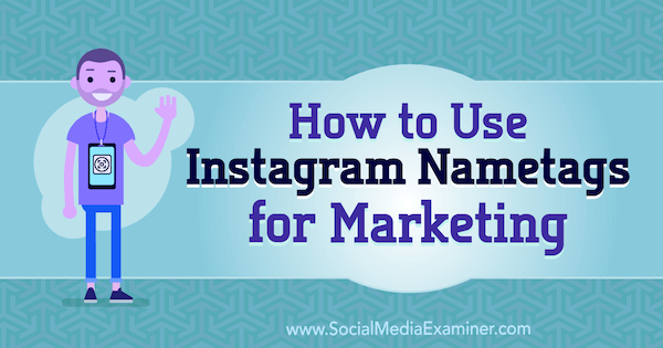 Hoe Instagram-naamplaatjes te gebruiken voor marketing door Jenn Herman op Social Media Examiner.