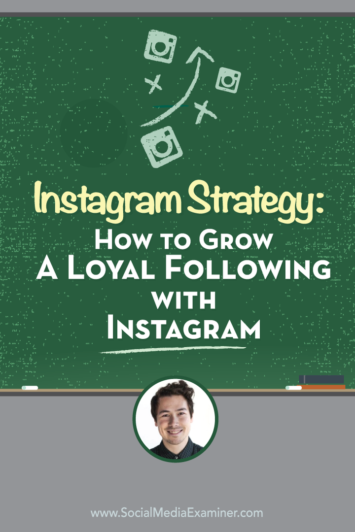 Instagram-strategie: hoe je een loyale aanhang kunt laten groeien met Instagram: Social Media Examiner