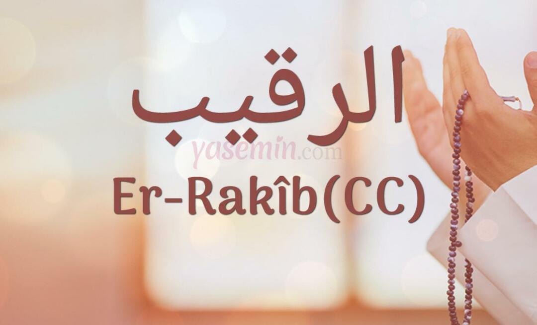 Wat betekent Er-Rakib, een van Allah's (cc) mooie namen? Wat is de deugd van de naam van de tegenstander?
