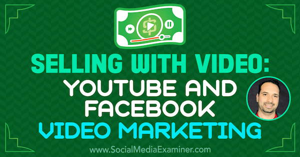 Verkopen met video: YouTube- en Facebook-videomarketing met inzichten van Jeremy Vest op de Social Media Marketing Podcast.