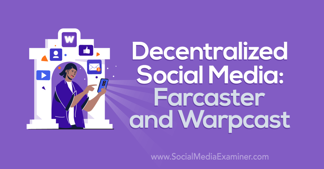 Gedecentraliseerde sociale media: Farcaster en Warpcast door Social Media Examiner