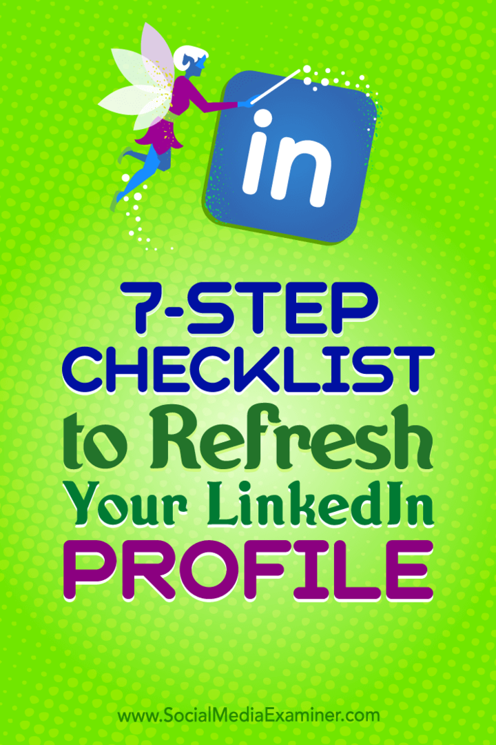 7-stappen checklist om uw LinkedIn-profiel te vernieuwen door Viveka von Rosen op Social Media Examiner.