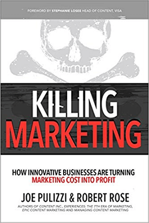 Killing Marketing door Joe Pulizzi en Robert Rose.