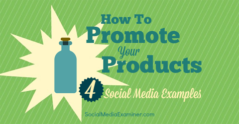 hoe u producten kunt promoten met sociale media