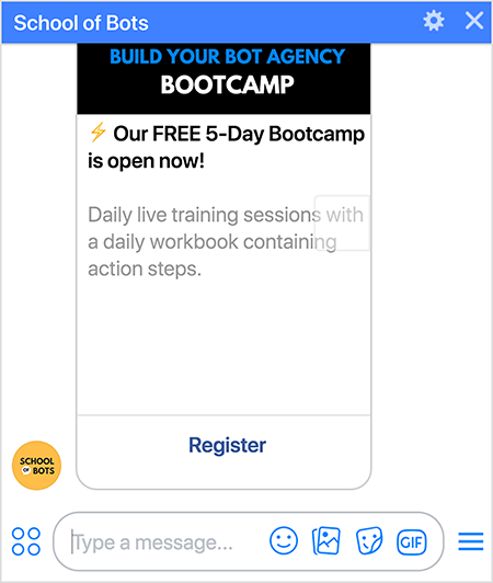 Dit is een screenshot van de School of Bots Messenger-bot met een registratieoptie voor de Build Your Bot Agency Bootcamp. De tekst zegt “Onze GRATIS 5-daagse Bootcamp is nu open! Dagelijkse live trainingssessies met een dagelijks werkboek met actiestappen. " Onderaan de registratiekaart in de bot staat een registratielink. Natasha Takahashi zegt dat het gebruik van de bot om mensen te registreren voor de bootcamp heeft bijgedragen aan de groei van de lijst met abonnees van School of Bots.