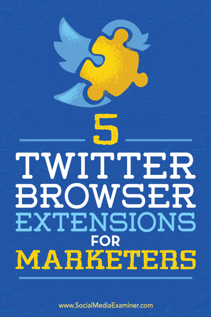 Tips voor vijf browserextensies om uw Twitter-marketing te stroomlijnen.