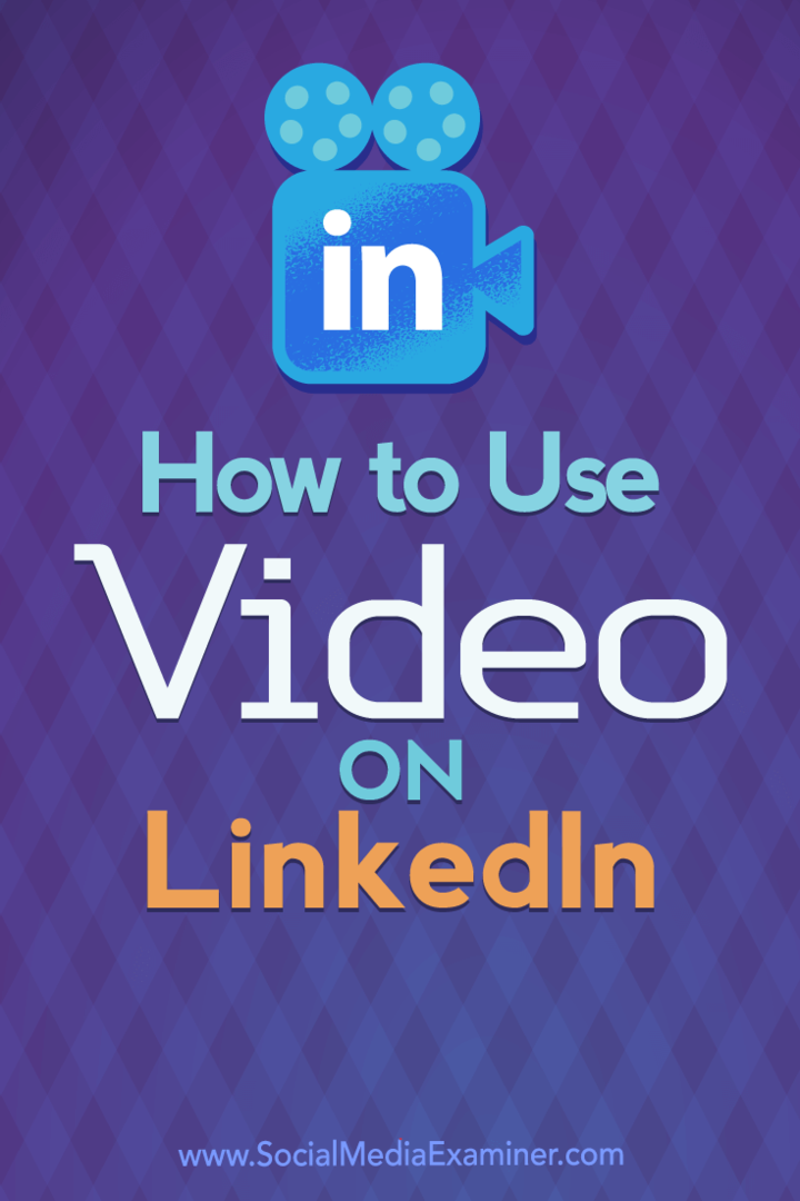 Hoe video op LinkedIn te gebruiken: Social Media Examiner