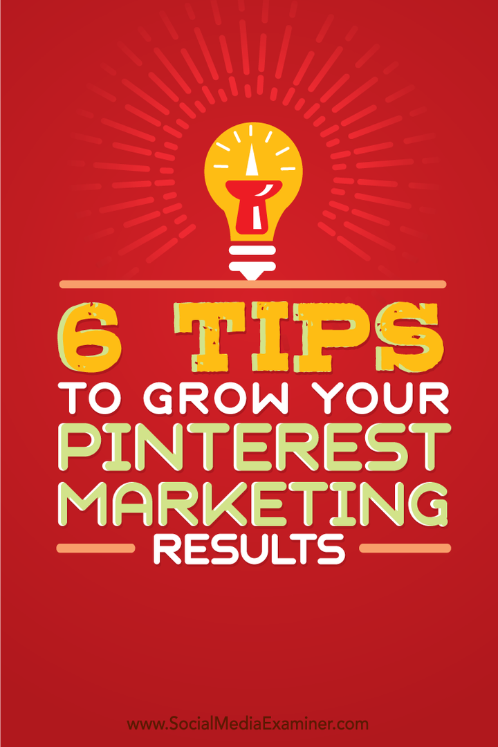6 tips om uw Pinterest-marketingresultaten te laten groeien: Social Media Examiner