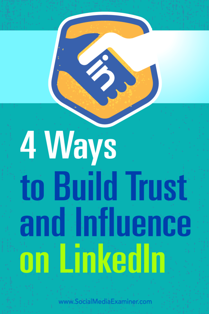 Tips voor vier manieren om uw invloed te vergroten en vertrouwen op LinkedIn op te bouwen.