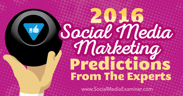 Voorspellingen voor social media marketing 2016