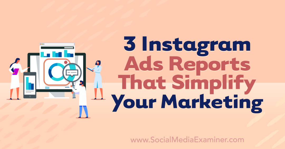 3 Instagram-advertentierapporten die uw marketing vereenvoudigen door Anna Sonnenberg op Social Media Examiner.