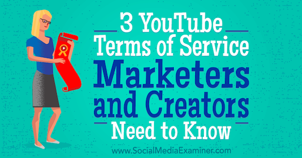 3 Servicevoorwaarden van YouTube die marketeers en videomakers moeten weten door Sarah Kornblett op Social Media Examiner.