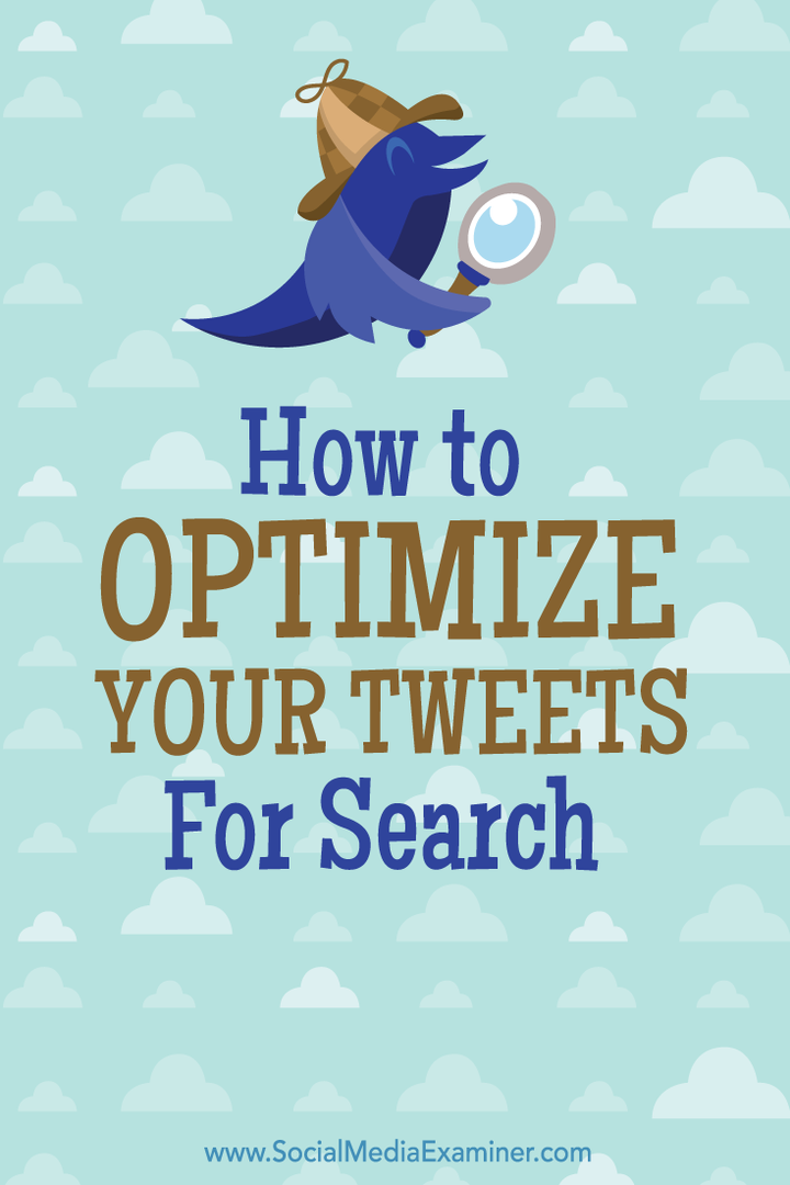 Hoe u uw tweets kunt optimaliseren voor zoeken: Social Media Examiner