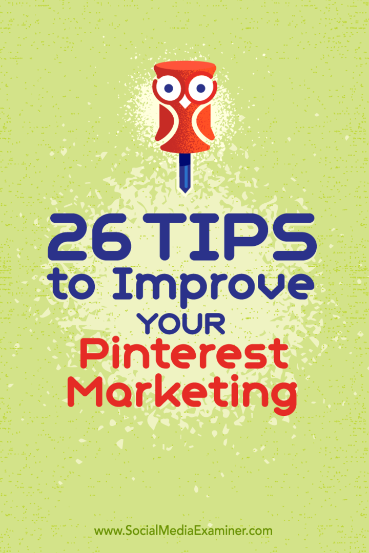 Tips voor 26 manieren waarop u uw marketing op Pinterest kunt verbeteren.