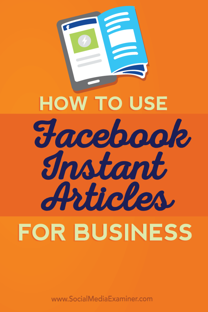 Hoe Facebook Instant-artikelen voor bedrijven te gebruiken: Social Media Examiner