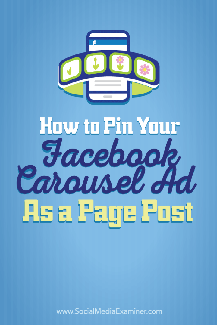 Hoe u uw Facebook-carrouseladvertentie vastzet als een paginapost: Social Media Examiner