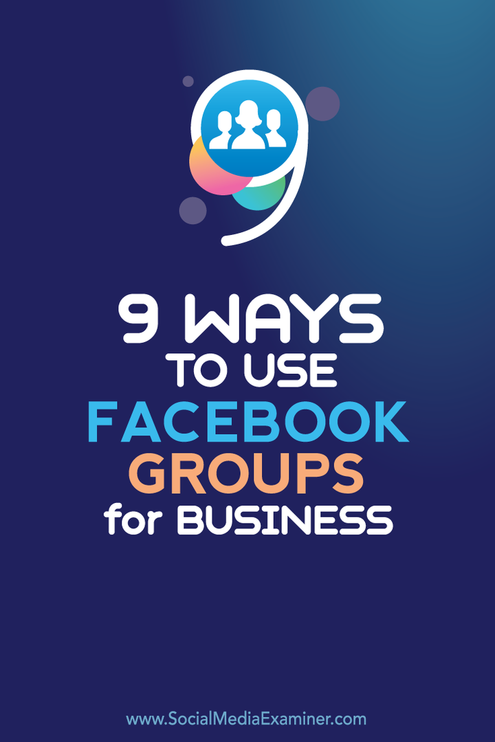 9 manieren om Facebook Groups for Business te gebruiken: Social Media Examiner