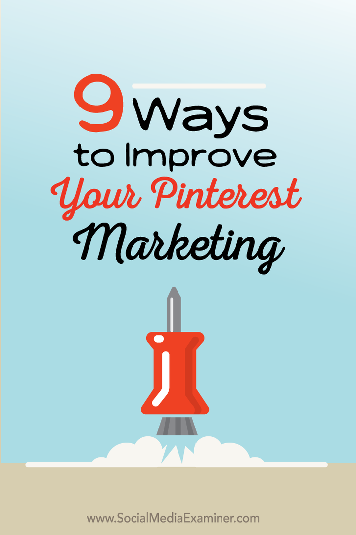 9 manieren om uw Pinterest-marketing te verbeteren: Social Media Examiner