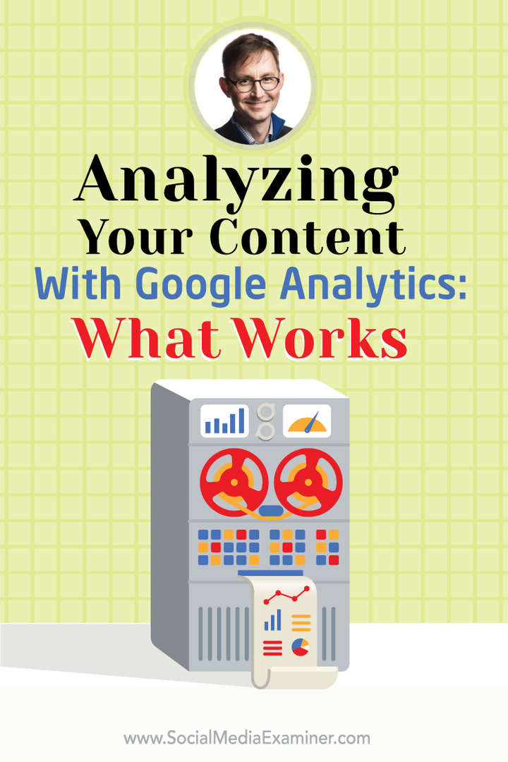 Uw inhoud analyseren met Google Analytics: hoe u weet wat werkt: Social Media Examiner