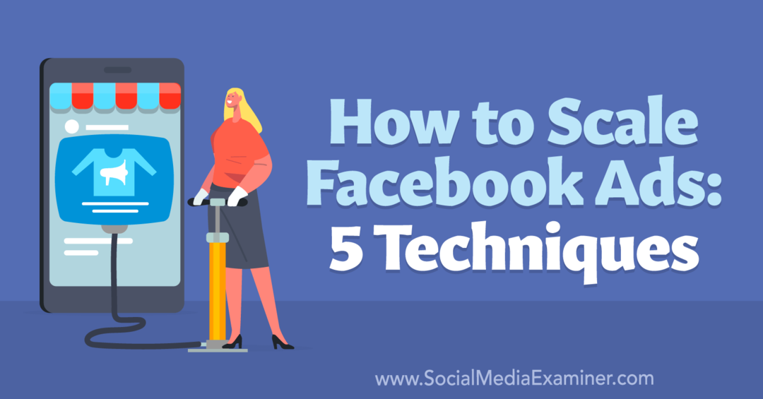 Hoe Facebook-advertenties te schalen: 5 technieken-Social Media Examiner