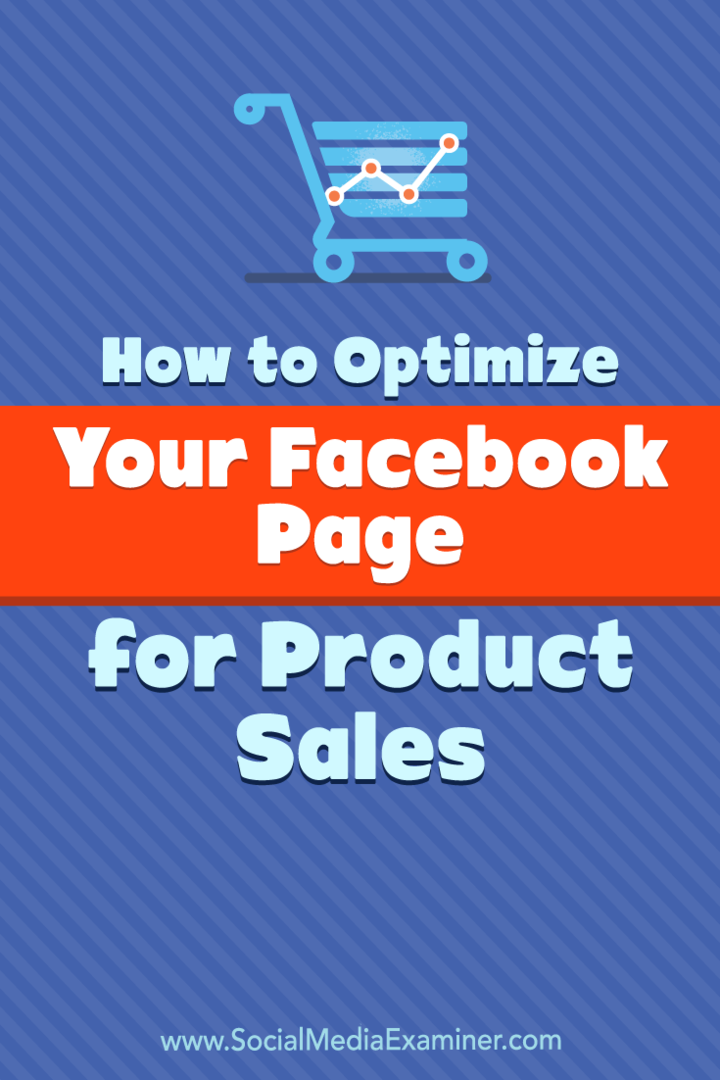 Hoe u uw Facebook-pagina kunt optimaliseren voor productverkoop door Ana Gotter op Social Media Examiner.