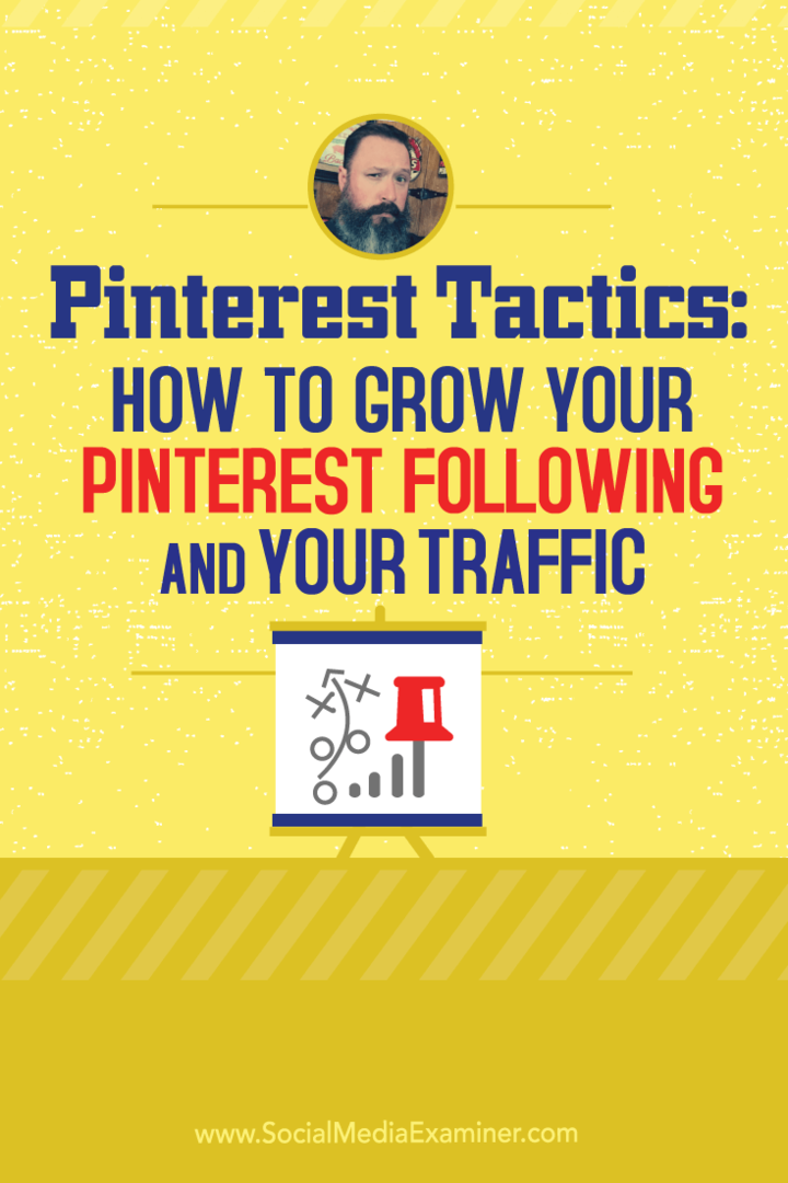 Pinterest-tactiek: hoe u uw Pinterest-volgers en uw verkeer kunt laten groeien: Social Media Examiner
