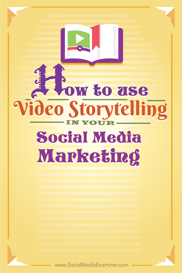 Hoe u videoverhalen kunt gebruiken in uw sociale media-marketing: sociale media-examinator