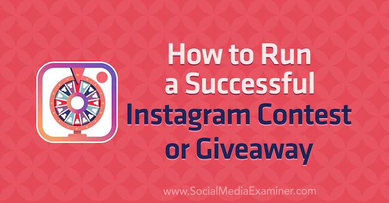 Hoe je een succesvolle Instagram-wedstrijd of weggeefactie organiseert door Jenn Herman op Social Media Examiner.