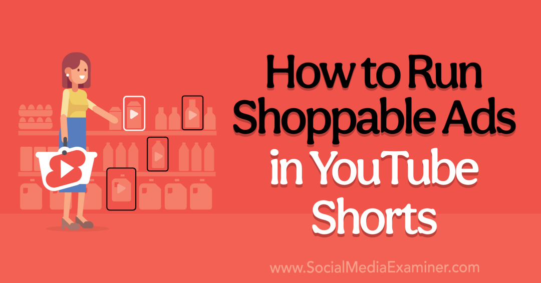 Shoppable-advertenties uitvoeren in YouTube Shorts-Social Media Examiner