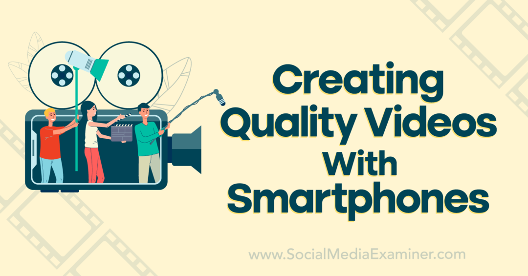 Kwaliteitsvideo's maken met smartphones: Social Media Examiner