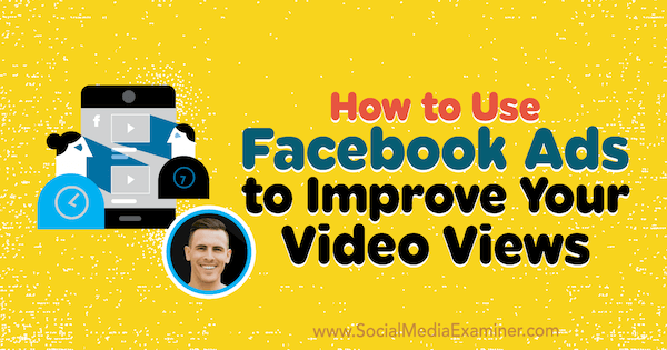 Facebook-advertenties gebruiken om je videoweergaven te verbeteren met inzichten van Paul Ramondo op de Social Media Marketing Podcast.